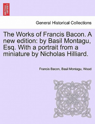 Könyv Works of Francis Bacon. a New Edition D.E. Wood