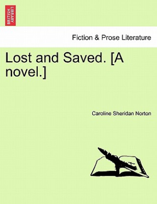 Kniha Lost and Saved. [A Novel.] Caroline Sheridan Norton