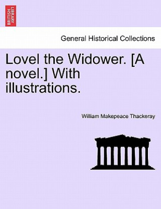 Kniha Lovel the Widower. [A Novel.] with Illustrations. William Makepeace Thackeray