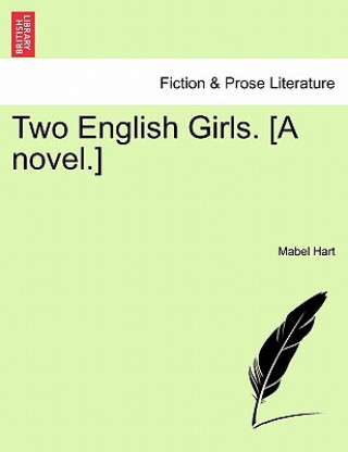 Kniha Two English Girls. [A Novel.] Mabel Hart