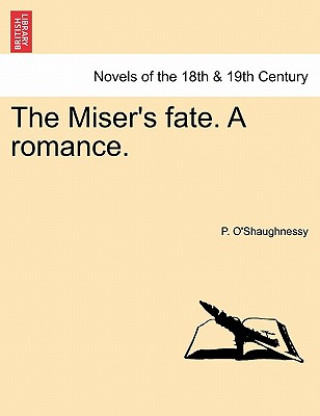 Knjiga Miser's Fate. a Romance. P O'Shaughnessy