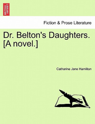 Buch Dr. Belton's Daughters. [A Novel.] Catharine Jane Hamilton