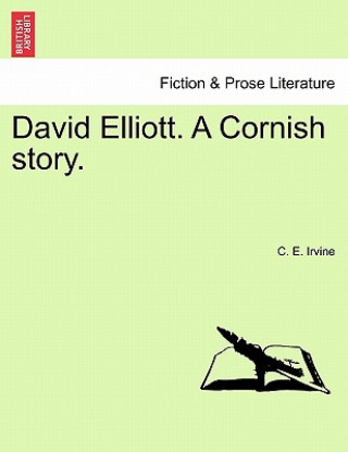 Könyv David Elliott. a Cornish Story. C E Irvine