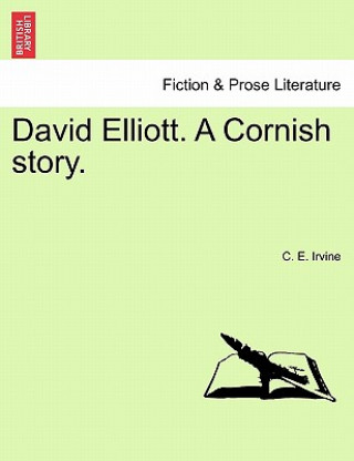 Knjiga David Elliott. a Cornish Story. C E Irvine