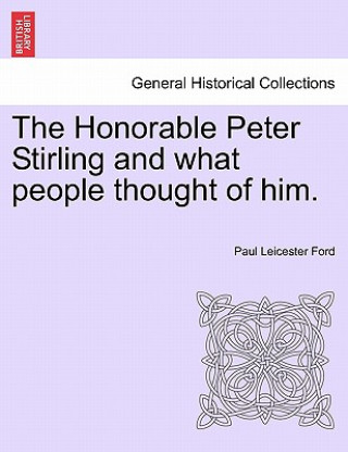 Książka Honorable Peter Stirling and What People Thought of Him. Paul Leicester Ford