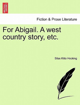 Buch For Abigail. a West Country Story, Etc. Silas Kitto Hocking