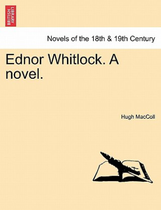 Könyv Ednor Whitlock. a Novel. Hugh MacColl