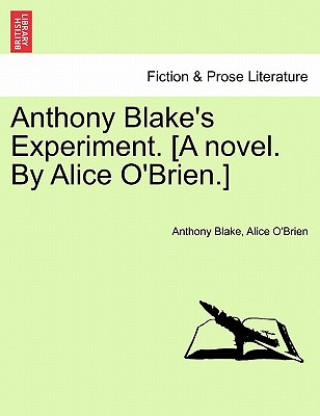 Libro Anthony Blake's Experiment. [A Novel. by Alice O'Brien.] Alice O'Brien