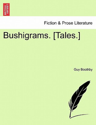 Carte Bushigrams. [Tales.] Guy Boothby