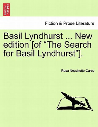 Book Basil Lyndhurst ... New Edition [Of the Search for Basil Lyndhurst]. Rosa Nouchette Carey