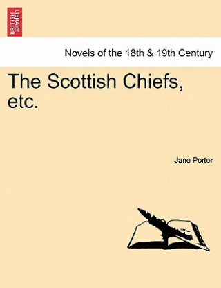 Knjiga Scottish Chiefs, Etc. Jane Porter