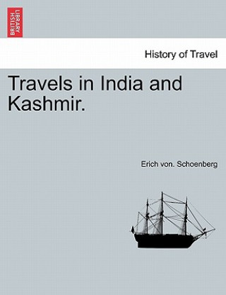 Kniha Travels in India and Kashmir, Volume I Erich Von Schoenberg