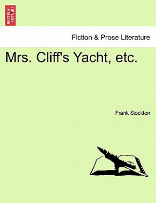 Kniha Mrs. Cliff's Yacht, Etc. Frank Stockton