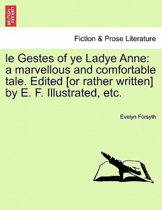 Book Gestes of Ye Ladye Anne Evelyn Forsyth