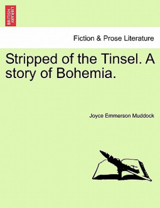 Książka Stripped of the Tinsel. a Story of Bohemia. Joyce Emmerson Muddock