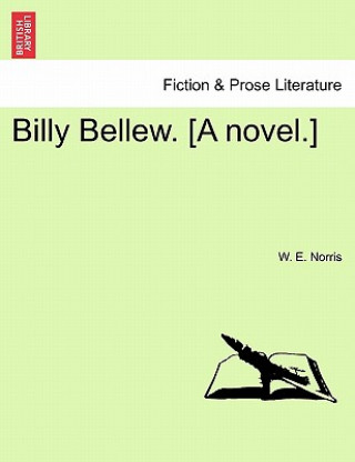 Kniha Billy Bellew. [A Novel.] W E Norris