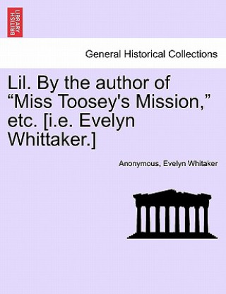 Carte Lil. by the Author of "Miss Toosey's Mission," Etc. [I.E. Evelyn Whittaker.] Evelyn Whitaker