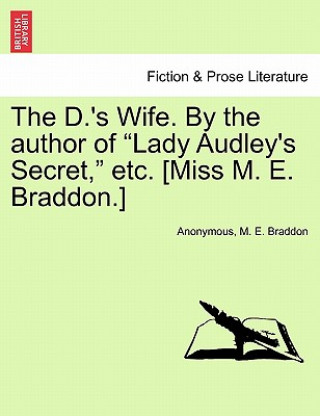 Carte D.'s Wife. by the Author of Lady Audley's Secret, Etc. [Miss M. E. Braddon.] Mary Elizabeth Braddon