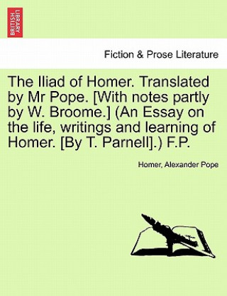 Carte Iliad of Homer, Translated by Mr. Pope, Volume VI Alexander Pope