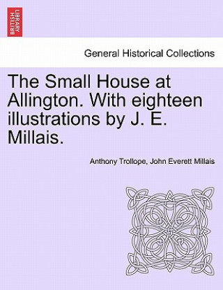 Kniha Small House at Allington. with Eighteen Illustrations by J. E. Millais. Vol. II Millais