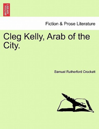 Carte Cleg Kelly, Arab of the City. S R Crockett