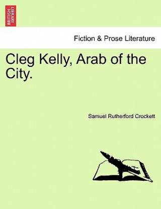 Könyv Cleg Kelly, Arab of the City. S R Crockett