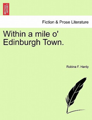 Carte Within a Mile O' Edinburgh Town. Robina F Hardy