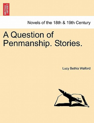 Kniha Question of Penmanship. Stories. Lucy Bethia Walford