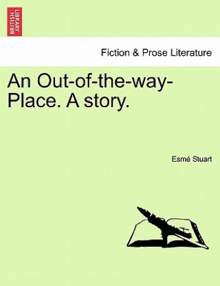 Carte Out-Of-The-Way-Place. a Story. Esm Stuart