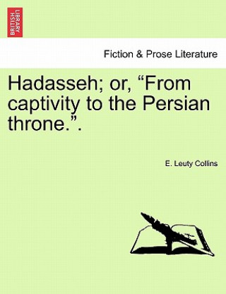 Carte Hadasseh; Or, "From Captivity to the Persian Throne.." E Leuty Collins