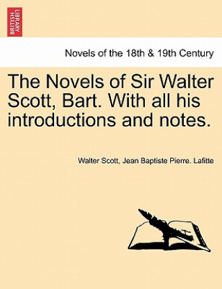 Kniha Novels of Sir Walter Scott, Bart. with All His Introductions and Notes. Jean Baptiste Pierre Lafitte