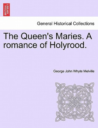 Книга Queen's Maries. a Romance of Holyrood. George John Whyte Melville