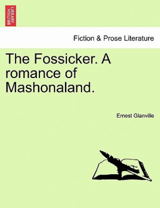 Buch Fossicker. a Romance of Mashonaland. Ernest Glanville