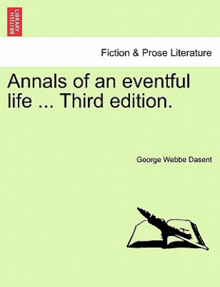 Carte Annals of an Eventful Life ... Third Edition. Dasent