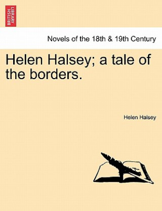 Kniha Helen Halsey; A Tale of the Borders. Helen Halsey