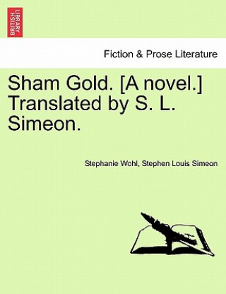Carte Sham Gold. [A Novel.] Translated by S. L. Simeon. Stephen Louis Simeon