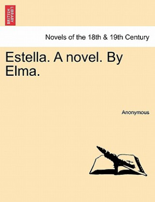 Book Estella. a Novel. by Elma. Anonymous