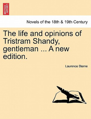 Carte Life and Opinions of Tristram Shandy, Gentleman ... a New Edition. Laurence Sterne