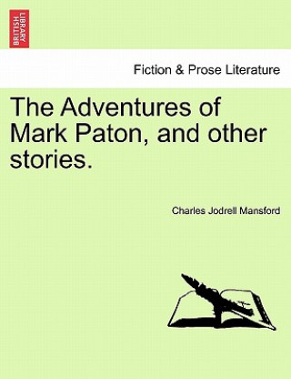 Knjiga Adventures of Mark Paton, and Other Stories. Charles Jodrell Mansford