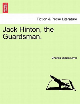 Book Jack Hinton, the Guardsman. Charles James Lever