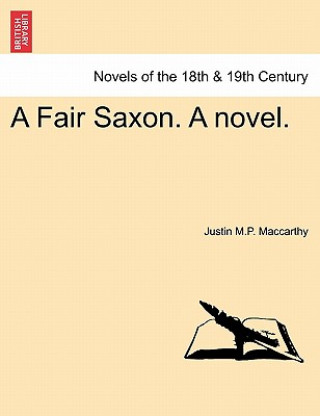 Kniha Fair Saxon. a Novel. Justin M P MacCarthy