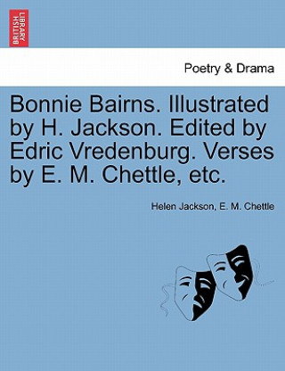 Carte Bonnie Bairns. Illustrated by H. Jackson. Edited by Edric Vredenburg. Verses by E. M. Chettle, Etc. E M Chettle