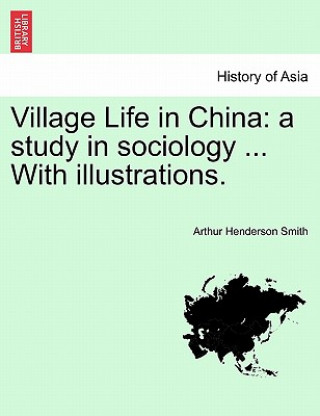 Kniha Village Life in China Arthur Henderson Smith