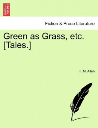 Libro Green as Grass, Etc. [Tales.] F M Allen