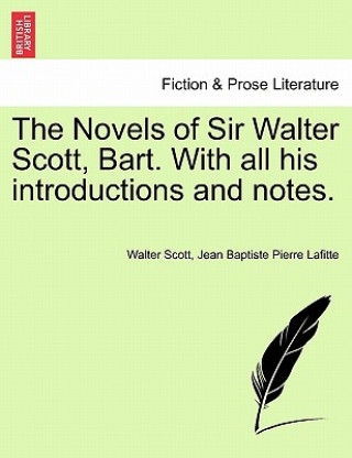 Carte Novels of Sir Walter Scott, Bart. with All His Introductions and Notes. Jean Baptiste Pierre Lafitte