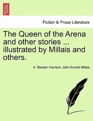 Carte Queen of the Arena and Other Stories ... Illustrated by Millais and Others. Millais