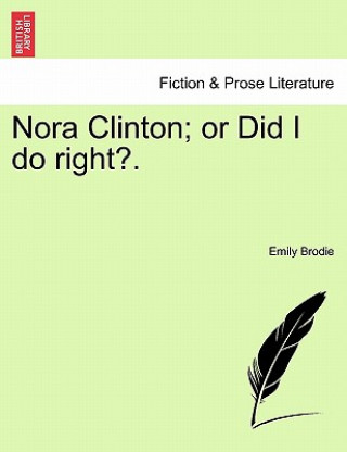 Carte Nora Clinton; Or Did I Do Right?. Emily Brodie