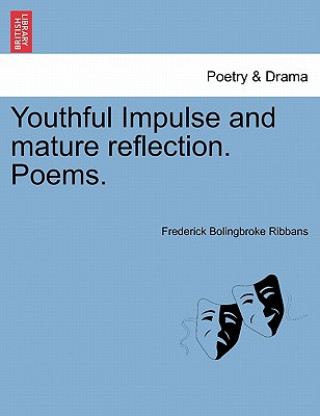 Книга Youthful Impulse and Mature Reflection. Poems. Frederick Bolingbroke Ribbans