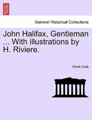 Carte John Halifax, Gentleman ... with Illustrations by H. Riviere. Dinah Maria Mulock Craik