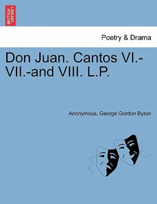 Kniha Don Juan. Cantos VI.-VII.-And VIII. L.P. Lord George Gordon Byron